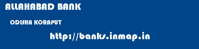 ALLAHABAD BANK  ODISHA KORAPUT    banks information 